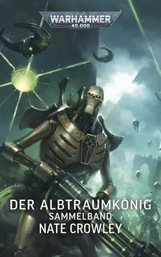 Warhammer 40.000 - Der Albtraumkönig: Sammelband - Eintauchen in die düstere Welt von Warhammer 40.000. Dieser Sammelband vereint spannende Geschichten und bietet Fans ein umfassendes Lesevergnügen.