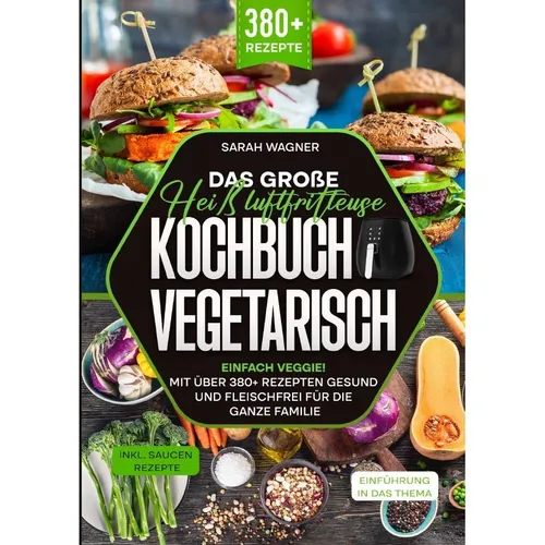 epubli Das grosse Heissluftfritteuse Kochbuch Vegetarisch (Deutsch, Sarah Wagner, 2024) (57123990)