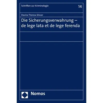 Nomos Die Sicherungsverwahrung - de lege lata et de lege ferenda (Deutsch, Davina Theresa Stisser, 2019) (56073229)
