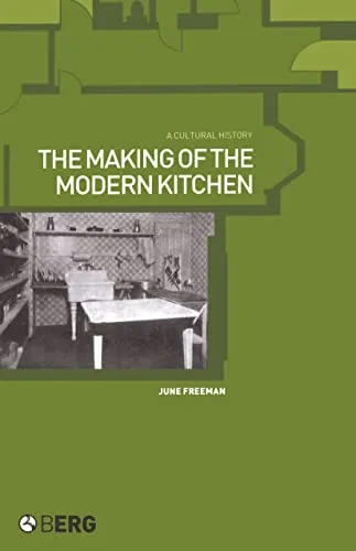 The Making of the Modern Kitchen: A Cultural History