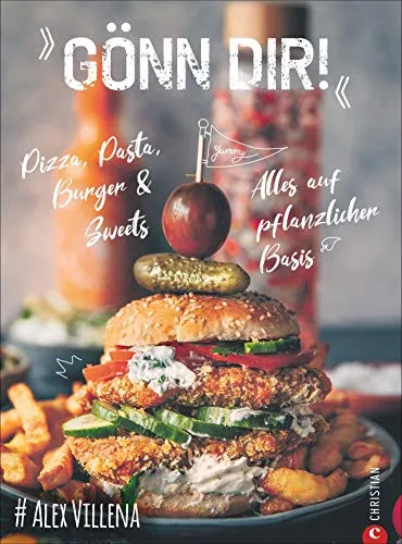 Gönn Dir! - Veggie Pizza, Pasta, Burger & Sweets von Alexander Villena - Kochbuch für vegane Wohlfühlküche mit leckeren Rezepten für Pizza, Pasta und mehr. Ideal für Flexitarier und alle, die gesund genießen möchten!