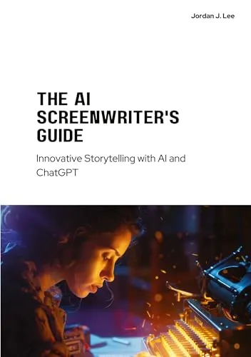 The AI Screenwriter's Guide: Innovative Storytelling with AI and ChatGPT