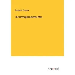 The Horough Business Man von Benjamin Gregory / Anatiposi Verlag / Taschenbuch