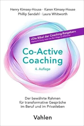 Co-Active Coaching: Transformative Gespräche für Beruf und Privatleben - Co-Active Coaching: Effektiver Rahmen für tiefgreifende Veränderungen im Beruf und Privatleben, ideal für Coaches und Führungskräfte.