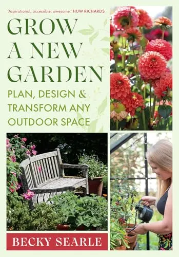 Becky Searle Grow a New Garden - Gebundene Ausgabe - Bücher über Gartenbau: Inspirierendes Buch zum Planen und Gestalten Ihres Traumgartens mit praktischen Tipps von Autorin Becky Searle.