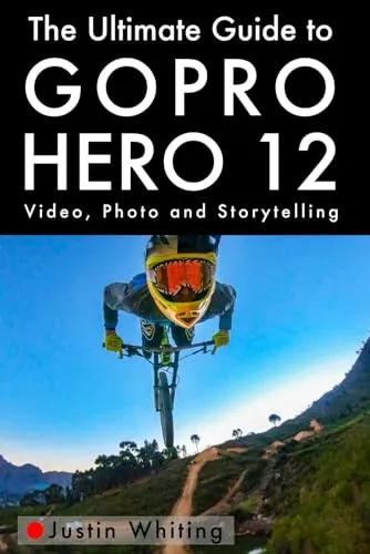 The Ultimate Guide To The GoPro Hero 12: Video, Photo and Storytelling