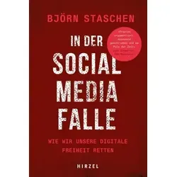 In der Social Media Falle: Wie wir unsere digitale Freiheit retten. - Medienwissenschaft Buch über die Herausforderungen der digitalen Freiheit und Strategien, um sich aus der Abhängigkeit von sozialen Medien zu befreien.
