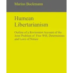 Humean Libertarianism Outline of a Revisionist Account of the Joint Problem of Free Will, Determinism and Laws of Nature