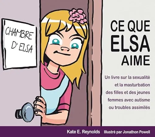 Ce que Elsa aime: Un livre sur la sexualité et la masturbation des filles et des jeunes femmes avec autisme ou troubles assimilés