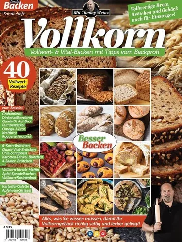 Vollkorn mit Tommy Weinz: Vollwert- &Vital-Backen mit Tipps vom Backprofi Vollwe