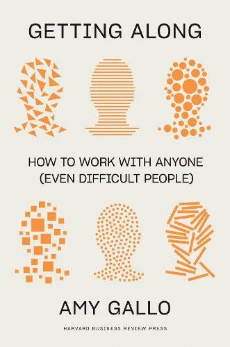 Getting Along: How to Work with Anyone (Even Difficult People) by Amy Gallo - Bücher, praxisnahe Tipps zur effektiven Kommunikation und Konfliktlösung im Arbeitsumfeld.