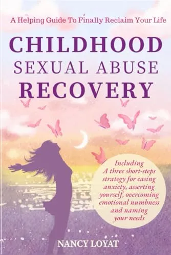 Childhood Sexual Abuse Recovery: A Helpful Guide to Finally Reclaim Your Life (My healing journey, Band 1)