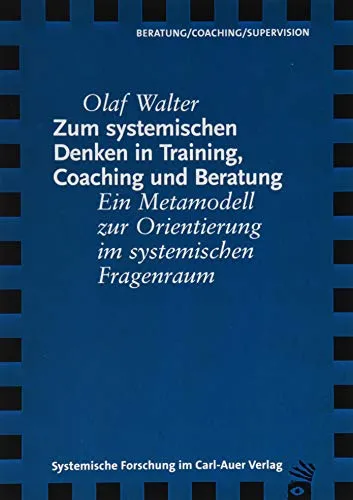 Zum systemischen Denken in Training, Coaching und Beratung: Ein Metamodell zur Orientierung im systemischen Fragenraum (Verlag für systemische ... Gespräch mit Matthias Varga von Kibéd.