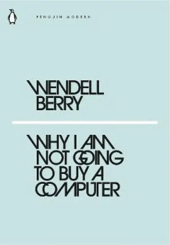 Why I Am Not Going to Buy a Computer (Penguin Modern) by Wendell Berry