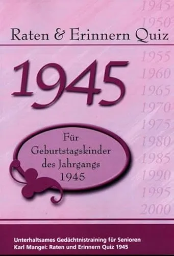 Raten und Erinnern Quiz 1945: Ein Jahrgangsquiz für Geburtstagskinder des Jahrgangs 1945 - Geschenk zum 80. Geburtstag - Runder Geburtstag