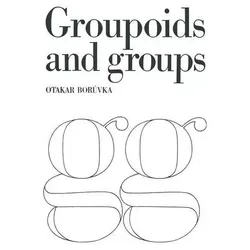 Foundation of the Theory of Groupoids and Groups