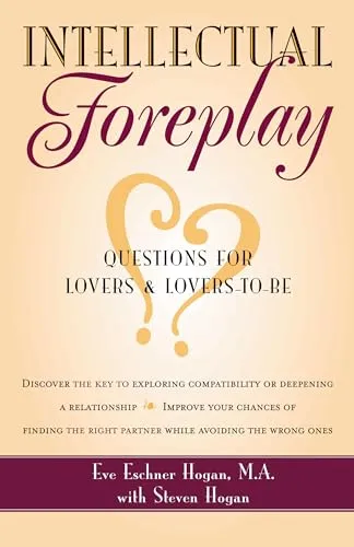 Intellectual Foreplay: Questions for Lovers and Lovers-To-Be: A Book of Questions for Lovers and Lovers-To-Be