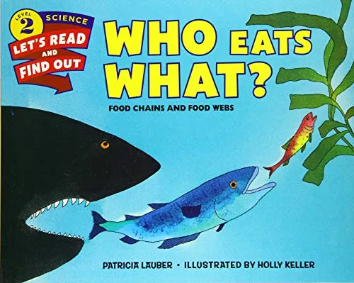 Who Eats What?: Food Chains and Food Webs – A Beautifully Illustrated Science Picture Book About How Life Connects for Kids (Ages 4-8) (Let's-Read-and-Find-Out Science 2)