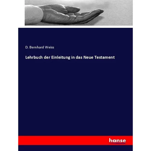 Hansebooks Lehrbuch der Einleitung in das Neue Testament (Deutsch, D. Bernhard Weiss, 2023) (56949458)