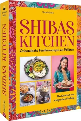Kochbuch – Shibas Kitchen: Orientalische Familienrezepte aus Pakistan - Entdecken Sie die aromatische Welt der pakistanischen Küche mit über 50 authentischen Familienrezepten. Ideal für Kochliebhaber und Foodblog-Fans!
