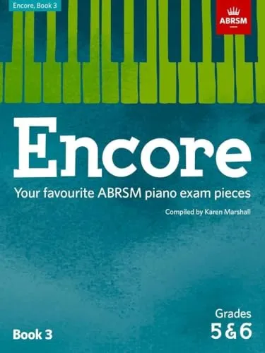 Encore: Book 3, Grades 5 & 6: Your favourite ABRSM piano exam pieces (ABRSM Exam Pieces)