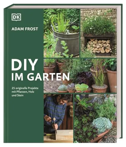 DIY im Garten: 25 kreative Projekte für Gartenliebhaber - Buch über DIY-Projekte mit Pflanzen, Holz und Stein für den Garten. Ideal für Anfänger und Fortgeschrittene mit klaren Anleitungen und Schritt-für-Schritt-Fotografie.