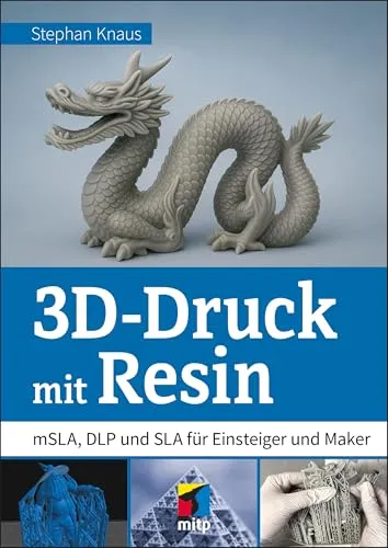 3D-Druck mit Resin: mSLA, DLP und SLA für Einsteiger und Maker - Bücher über 3D-Drucktechniken, ideal für Einsteiger und Maker, um die Grundlagen des Resin-Drucks zu erlernen und kreative Projekte umzusetzen.