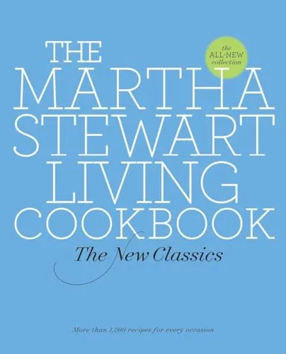 The Martha Stewart Living Cookbook: The New Classics