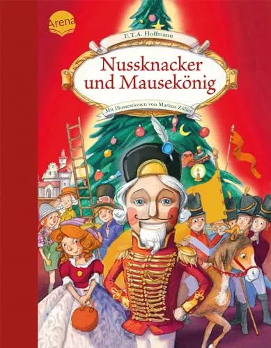 Nussknacker und Mausekönig: Der Klassiker zu Weihnachten als Bilderbuch für Kinder ab 4 Jahren