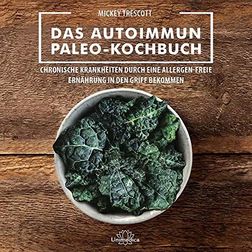 Narayana Verlag GmbH Das Autoimmun Paleo-Kochbuch: Das erfolgreiche Protokoll bei Allergien, Hashimoto, Zöliakie und weiteren chronischen Krankheiten: Chronische ... Ernährung in den Griff bekommen