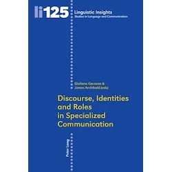 Peter Lang Discourse, Identities and Roles in Specialized Communication (Giuliana Elena Garzone, James Archibald, 2010) (56030285)