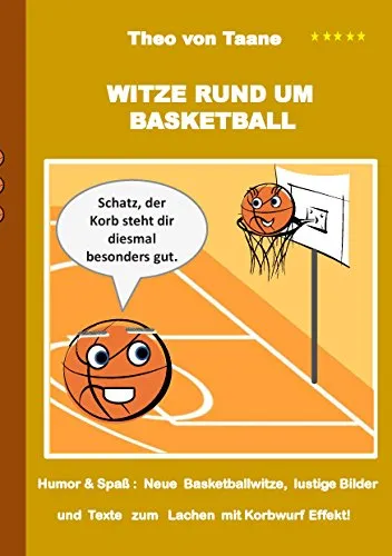Witze rund um Basketball: Humor & Spaß: Neue Basketballwitze, lustige Texte und Bilder zum Lachen mit Korbwurf Garantie