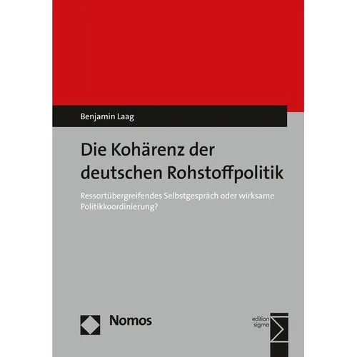 Nomos Die Kohärenz der deutschen Rohstoffpolitik (Benjamin Laag, 2016) (55813437)