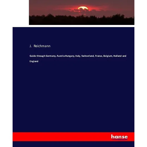 Hansebooks Guide through Germany, Austria-Hungary, Italy, Switzerland, France, Belgium, Holland and England (J. Reichmann, 2016) (55847537)