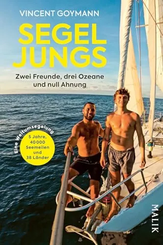 Segeljungs: Zwei Freunde, drei Ozeane und null Ahnung | Inspirierendes und sympathisches Segelabenteuer, dem mehr als 100.000 begeisterte Follower auf YouTube und Instagram folgten