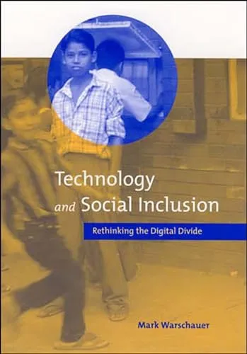 Technology and Social Inclusion: Rethinking the Digital Divide (Mit Press)