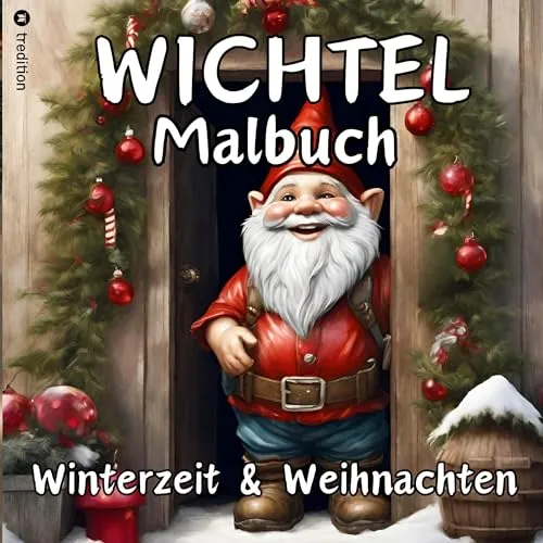 Wichtel Malbuch Weihnachten und Winterzeit Weihnachtswichtel Originelles Geschenk zum Wichteln Wichtelfreude Wichtelwelt Lustige Geschenkidee ... ab 9, Frauen, Mitarbeiter, Mädchen, Jungen