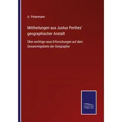 Mittheilungen aus Justus Perthes' geographischer Anstalt von A. Petermann / Outlook / Taschenbuch