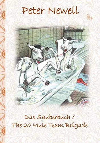 Das Sauberbuch / The 20 Mule Team Brigade: Kinderbuch, englisch und deutsch, farbig illustriert, Geschenk, Geburtstag, Weihnachten, Ostern, Bilderbuch, Schule
