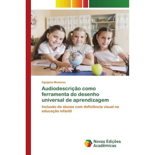 Novas Edicioes Academicas Audiodescrição como ferramenta do desenho universal de aprendizagem (Deutsch, Aguijane Menezes, 2022) (56838622)