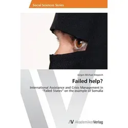 Failed help? International Assistance and Crisis Management in Failed States - Belletristik über internationale Hilfe und Krisenmanagement am Beispiel Somalia, von einem erfahrenen Autor mit fundierter Ausbildung in Recht und Politik.