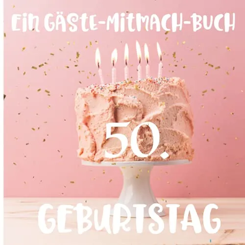 Ein Gäste-Mitmach-Buch 50. Geburtstag: Erinnerungsbuch mit Fragen zum Ausfüllen für ein rundes Geburtstagsfest | Viel Platz zum Eintragen von ... Kreatives Geschenk für alle Geburtstagskinder