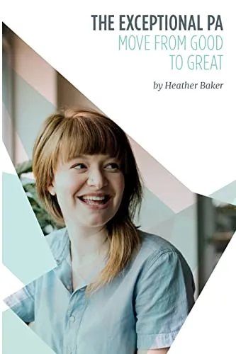 The Exceptional PA - Move from Good to Great: For personal assistants, executive assistants and office professionals to help develop excellent ... to excel at work. Build excellent relationsh