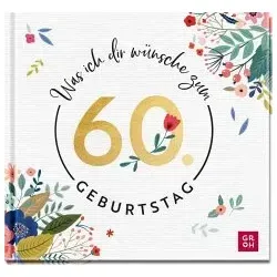 Was ich dir wünsche zum 60. Geburtstag: Edles Geschenkbuch mit herzlichen Glückwünschen und festlichen Fotografien | als Geschenk für Frauen und Männer geeignet