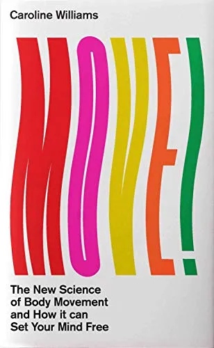 Move!: The New Science of Body Over Mind