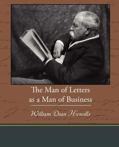 William Dean Howells | The Man of Letters as a Man of Business | Taschenbuch