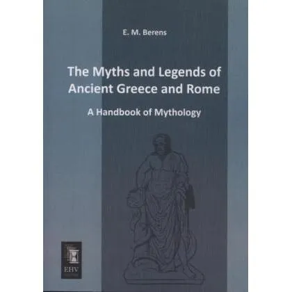 EHV-History The Myths and Legends of Ancient Greece and Rome (E. M. Berens, 2013) (55515860)