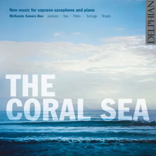 Sue McKenzie The Coral Sea: New Music for Soprano Saxophone and Piano (CD) Album