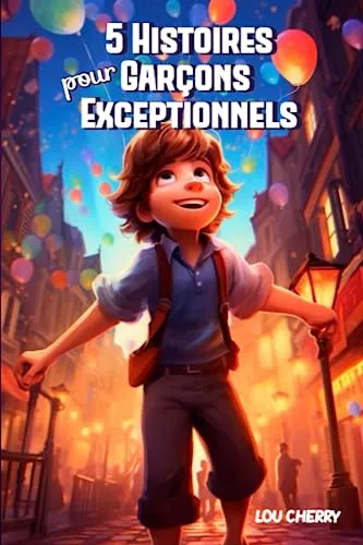 Histoires pour garçons exceptionnels: Livre pour enfants : Des histoires inspirantes sur la confiance en soi, le courage, l’entraide et la persévérance. De 7 à 11 ans. 5