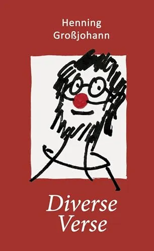 Diverse Verse - Humoristische Gedichte - Unterhaltsame Sammlung humoristischer Verse, die zum Lachen anregen und für gute Stimmung sorgen.